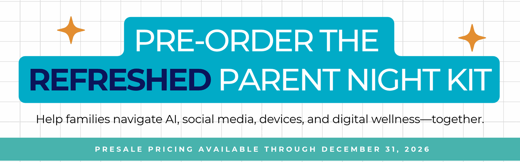 Pre-order the refreshed Parent Night Kit — help families navigate AI, social media, devices, and digital wellness together. Presale pricing available through December 31, 2026.