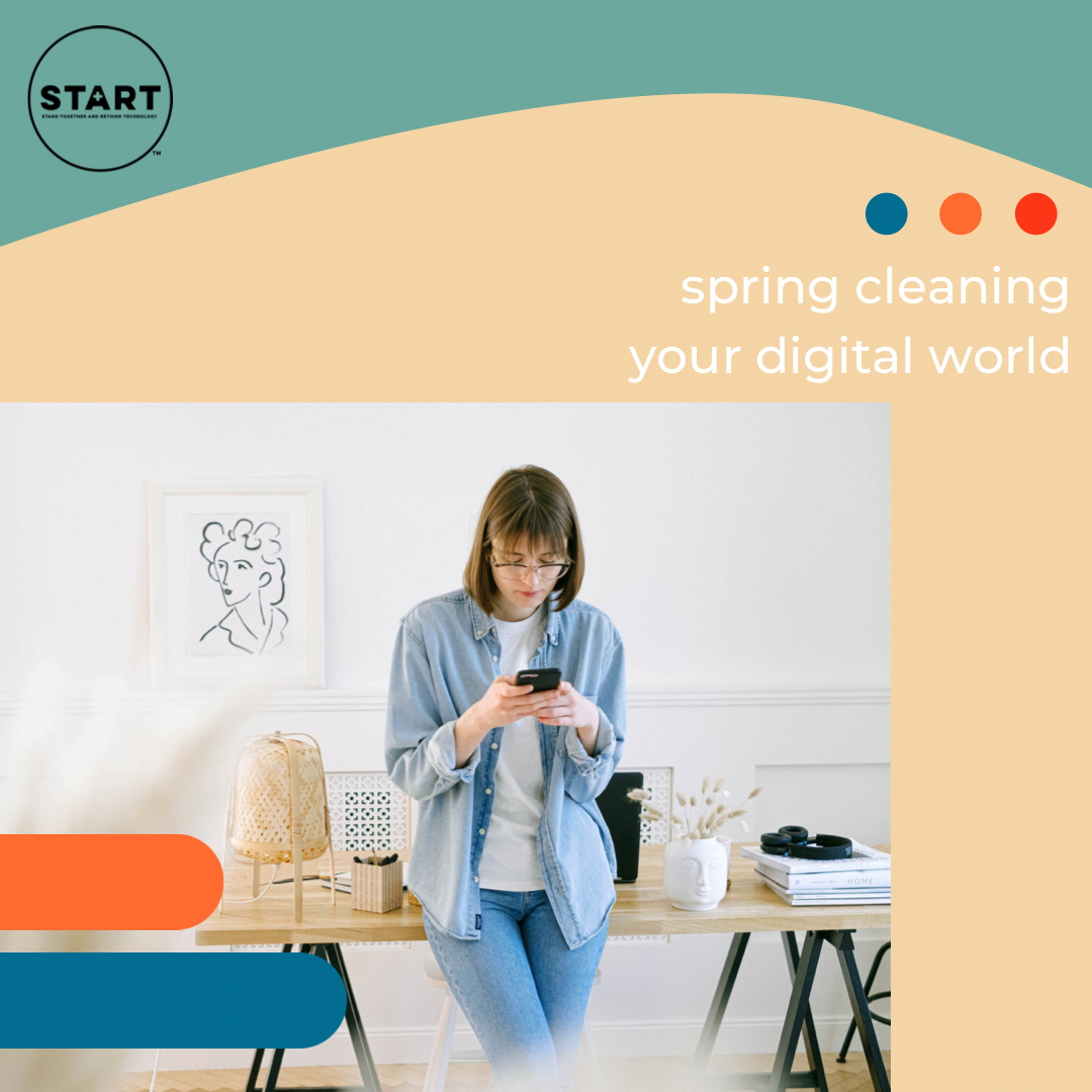 Photo of woman leaned up against a desk, on her phone. Text overlay reads “spring cleaning your digital world”.